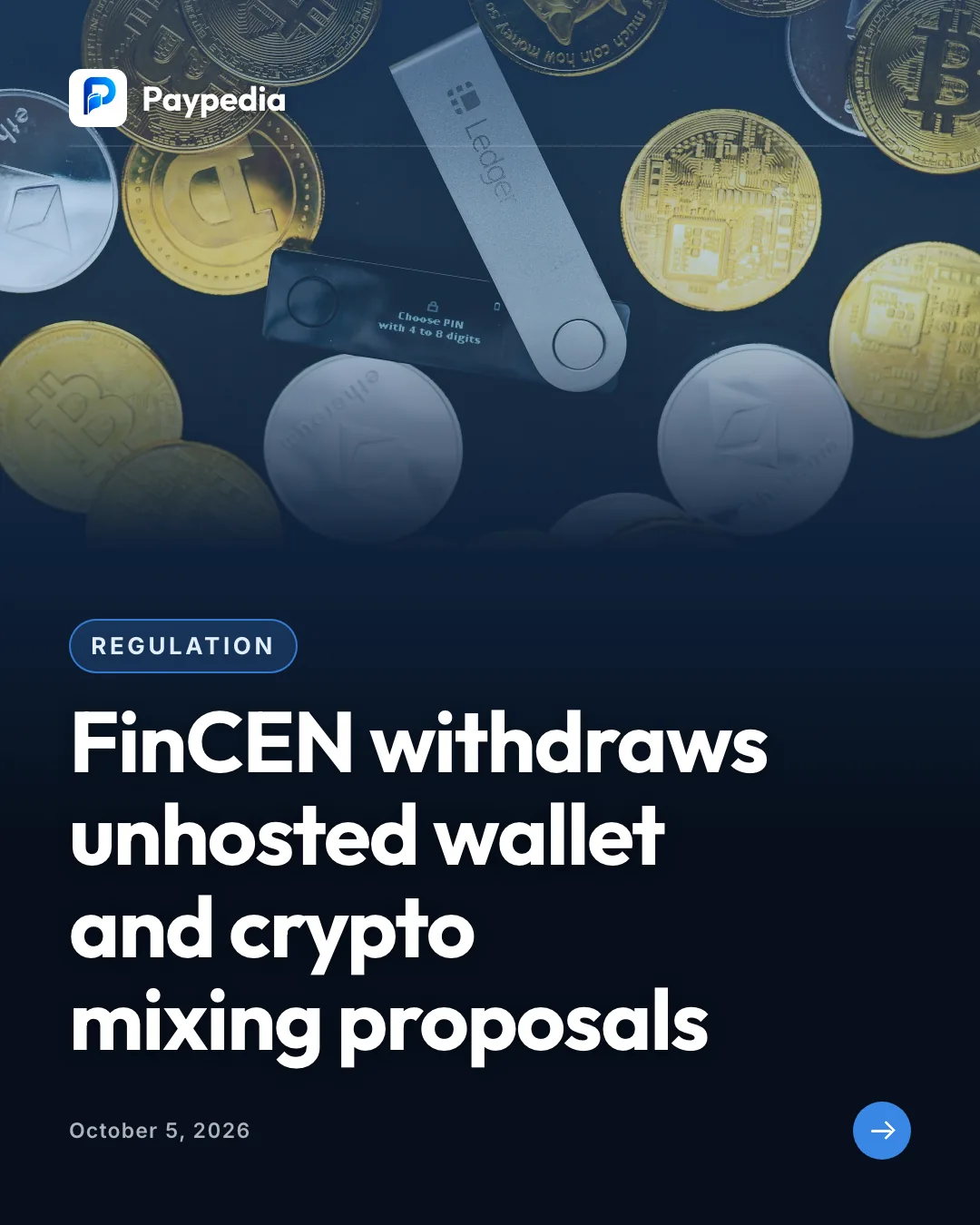 Regulation. FinCEN withdraws unhosted wallet and crypto mixing proposals
